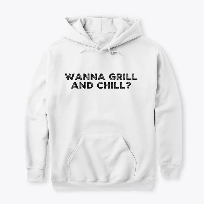 Wanna Grill And Chill