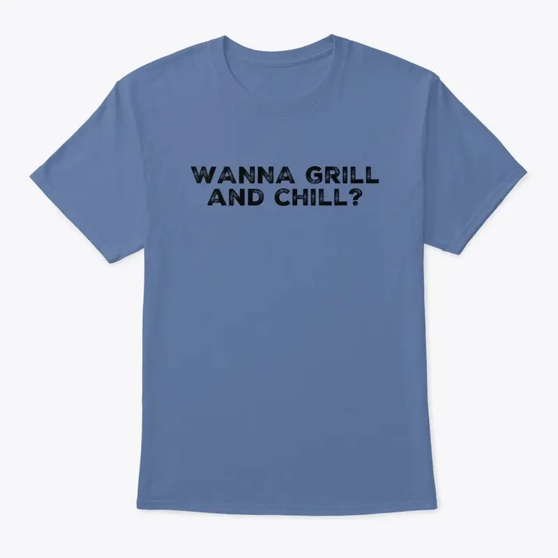 Wanna Grill And Chill